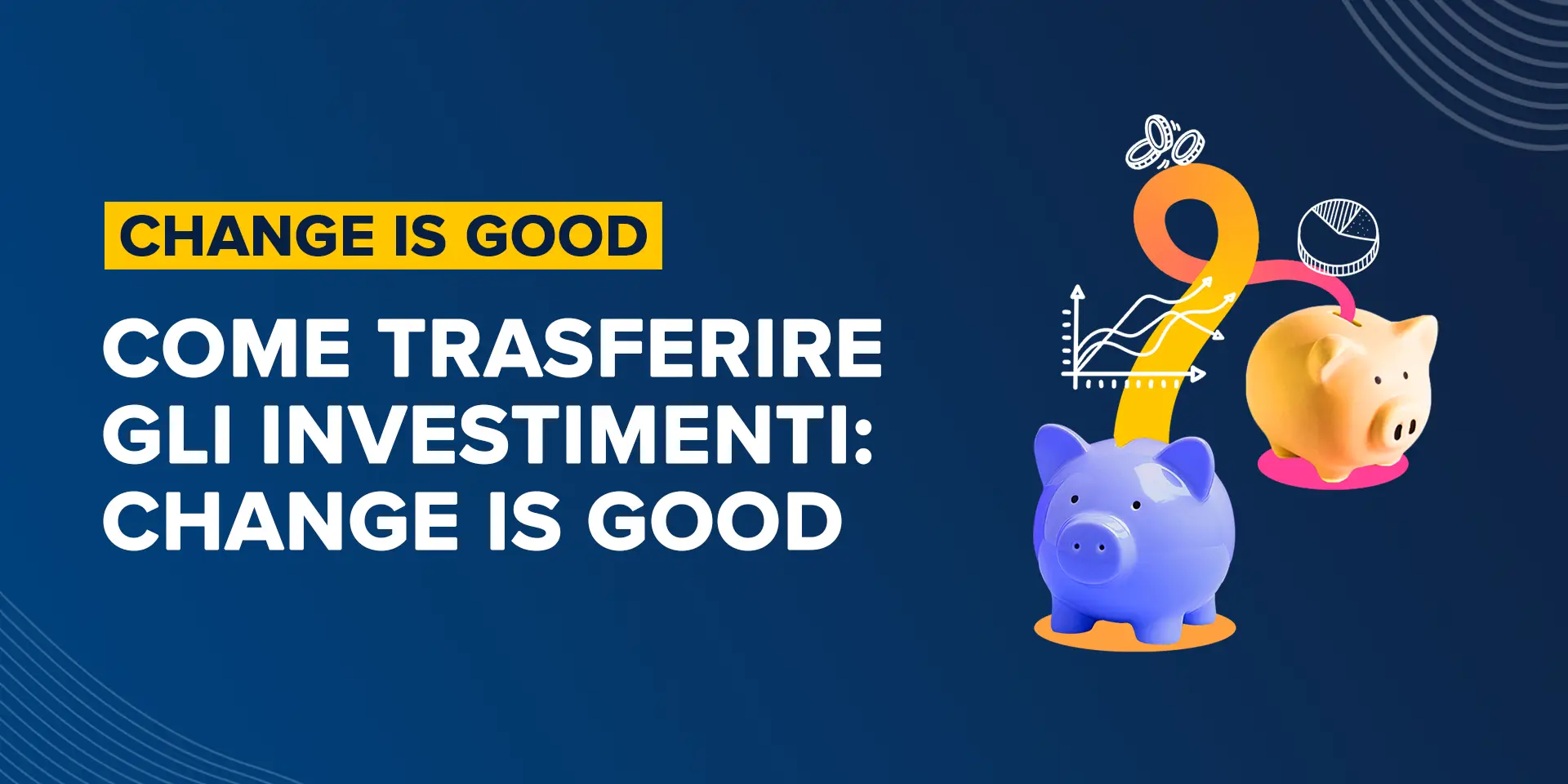 Rappresentazione visiva dell'articolo: Come trasferire gli investimenti: change is good